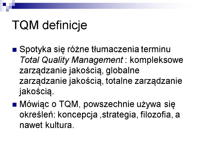 TQM definicje Spotyka się różne tłumaczenia terminu Total Quality Management : kompleksowe zarządzanie jakością,